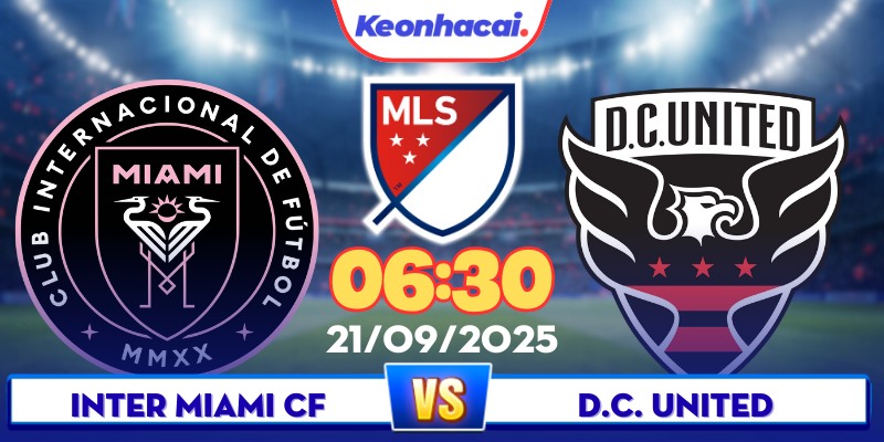 Inter Miami CF Vs DC United - 06:30 - 21/09: Messi Dẫn Dắt, Miami Lên Ngôi?
