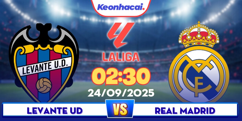 Levante Vs Real Madrid – 02:30 – 24/09: Ciutat De València Có Cơn Mưa Bàn Thắng?