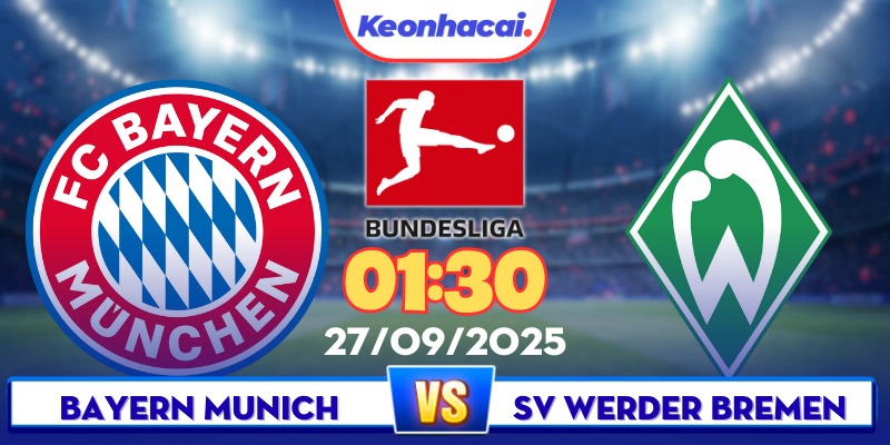 Munich Vs Bremen - 01:30 - 27/09: Hùm Xám Quyết Nuốt Gọn Werder!