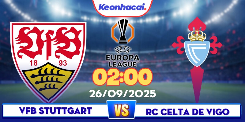 Stuttgart Vs Celta Vigo - 02:00 - 26/09: Đêm Châu Âu Sôi Động