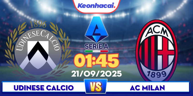 Udinese Vs AC Milan - 01:45 - 21/09: Thử Thách Dành Cho Milan