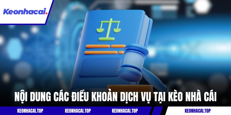 Nội dung các điều khoản dịch vụ tại Kèo Nhà Cái