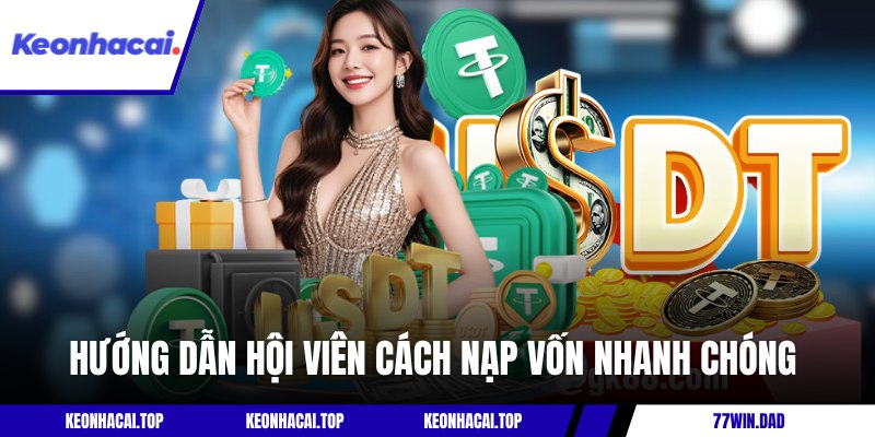 Hướng dẫn hội viên cách nạp vốn nhanh chóng tại nền tảng