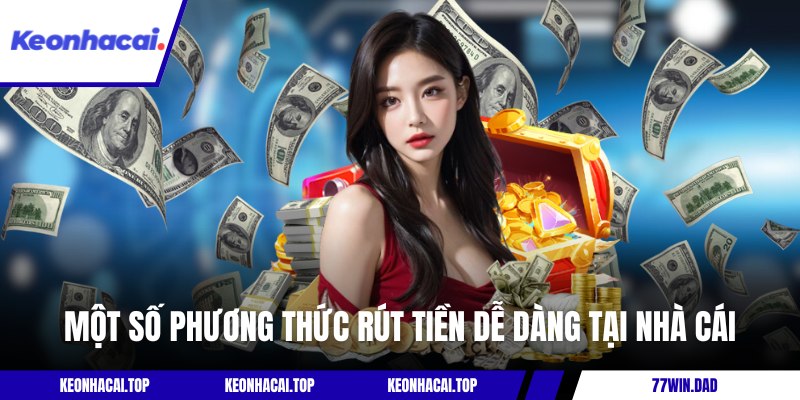 Một số phương thức rút tiền dễ dàng tại nhà cái